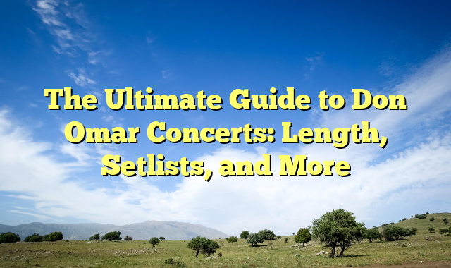 The Ultimate Guide to Don Omar Concerts: Length, Setlists, and More