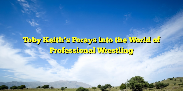 Toby Keith’s Forays into the World of Professional Wrestling